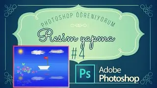Photoshop öğreniyorum 4 - Resim yapma