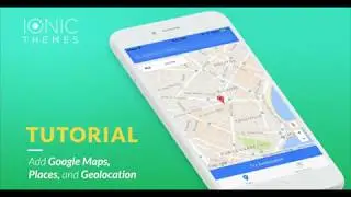 Add Google Maps, Places, and Geolocation to an Ionic App