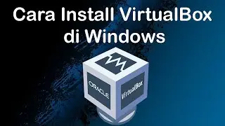 Cara Instal VirtualBox di Windows
