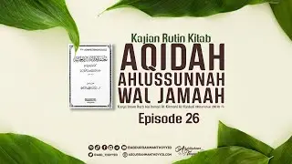 Aqidah Ahlussunnah wal Jamaah (Eps. 26) : Sifat Turun dan Tangan Bagi Allah