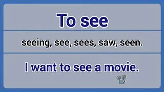 Irregular Verb - to see (seeing, see, sees, saw, seen).