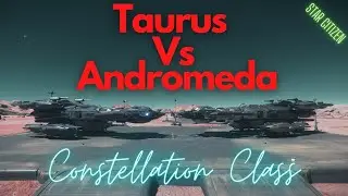 Star Citizen - Taurus vs Andromeda Overview (Constellation Class)