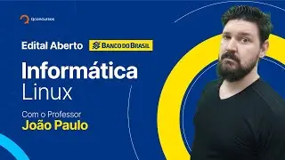 Concurso Banco do Brasil - aula de Informática: Linux