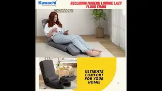 Kawachi Reclining Modern Lounge Lazy Floor Chair..Ultimate Comfort for Your Home!
