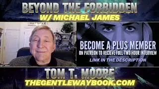TOM T. MOORE | THE EARTH EXPERIMENT, ATLANTIS, LEMURIA, PORTALS & OUR HUMAN ORIGINS