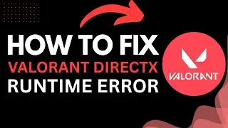 How to Fix Valorant DirectX Runtime Error (2025 Guide)