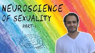 ABC of Sex | Neuroscience of SEXUALITY | PART 1 | Anatomy and Biology of Sexual Pleasure