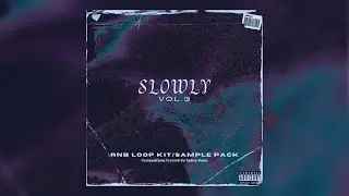 [FREE] R&B Loop Kit/Sample Pack 2024 - "Slowly VOL.3" | R&B Samples 2024
