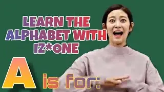 LEARN THE ALPHABET WITH IZONE| 아이즈원