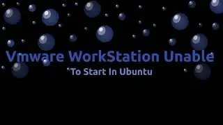 VMWare workstation unable to start in Ubuntu