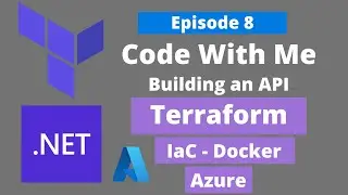 [EP 8] Building an API - IaC / Terraform / Docker / Azure