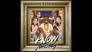 Zion The Don - Know Nobody (Official Audio)