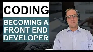 Becoming A Front End Developer