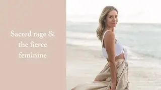 Sacred rage & the fierce feminine 🔥