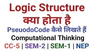 Lect-15 | Pseudocode Logic Structure | CC-5 | SEM-2 | What is Logic Structure |