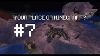 YOUR PLACE OR MINECRAFT? #7 - Sinister Sweetness