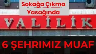 4 Günlük Sokağa Çıkma Kısıtlamasında Önemli Gelişme! 6 İL MUAF TUTULDU