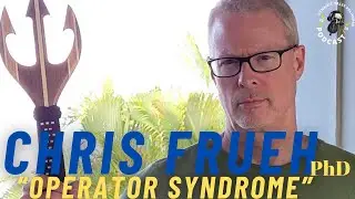 CHRIS FRUEH, PhD “OPERATOR SYNDROME”