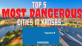 Most Dangerous Cities in Kansas - 5 Most Dangerous Cities in Kansas