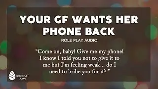 [f4a] Your GF Wants Her Phone Back [playful] [silly] [giggling]