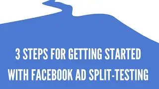 3 Steps for Getting Started with Facebook Ad Split Testing