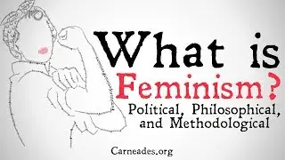 What is Feminism? (Political, Philosophical, and Methodological)