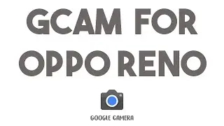 HOW TO INSTALL GCAM ON OPPO RENO 10X ZOOM