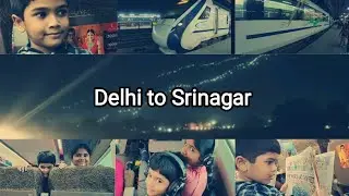 Day 1 - Vande Bharat Express | Delhi - Jammu - Srinagar |