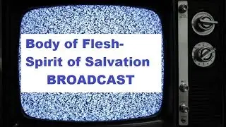 Body of Flesh-Spirit of Salvation#1