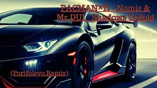 PACMAN*ft - Nomis & Mr.DUI - Shadows Unfold (Portfoleyo Remix) Hot Music