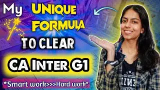 How I cleared CA Inter Group 1 in FIRST Attempt with Smart Work (Not Overwork!)
