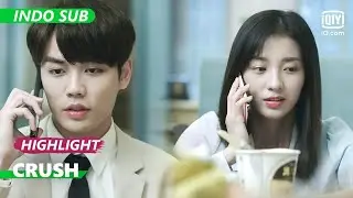 Apakah kamu ingin makan di luar malam ini? [INDO SUB] | Crush Ep.18 | iQiyi Indonesia