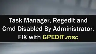 Fix Task Manager, Regedit and Cmd Disabled By Administrator (TrickyTech)