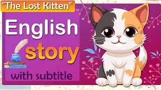 🤓 Improve Your English with a Heartwarming Story - 'The Lost Kitten' 🐾#english #story #daily