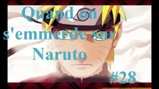 Quand on s'emmerde sur Naruto#28
