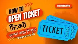 How to Open a Ticket on BloggingHelpBD.com?