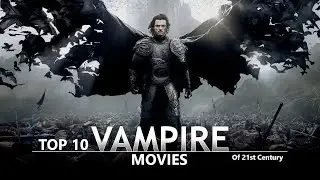 Top 10 Best VAMPIRE Movies of the 21st Century