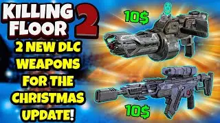 Killing Floor 2 | 2 NEW DLC WEAPONS FOR THE CHRISTMAS UPDATE! - ZED MK3 And HV Storm Cannon!