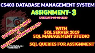 CS403 DATABASE MANAGEMENT SYSTEM ASSIGNMENT 3|| WITH SQL SOFTWARE & SQL QUERIES | STUDY GURUZ