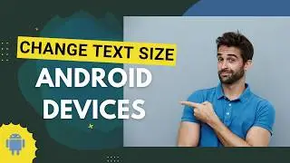 Android too small? How to increase font size!