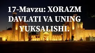 7-Sinf.ÕZ.TARIXI.17-Mavzu:XORAZM DAVLATI VA UNING YUKSALISHI.