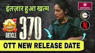Article 370 OTT Release Date | Article 370 OTT Update | Article 370 OTT Platform | Article 370 OTT