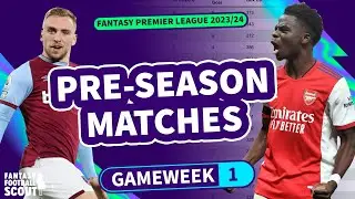 FPL PRE SEASON MATCHES | Fantasy Premier League 23/24