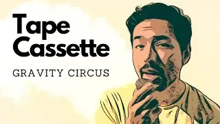 Gravity Circus - Tape Cassette [Stuck At Home Visualizer]