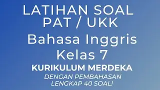 Latihan Soal PAT UKK Bahasa Inggris Kelas 7 Kurikulum Merdeka Dengan Pembahasan Lengkap