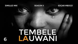 TEMBELE LA UWANI 6/18 | Season II BY FELIX MWENDA.