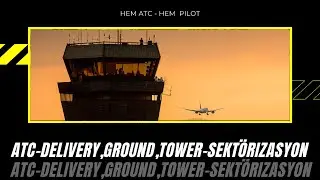 HEM ATC HEM PİLOT , HAVA TRAFİK KONTROL HİZMETİNDE SEKTÖRLER