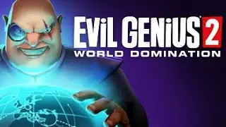 САМЫЙ ЗЛОЙ ГЕНИЙ! - EVIL GENIUS 2 ПРОХОЖДЕНИЕ
