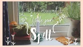 Last minute Yule Jar Spell 🔮 || Enchanted Spellwork Ep.5