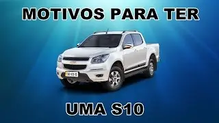 Motivos para ter uma S10